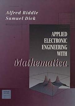 applied electronic engineering with mathematica 1st edition alfred riddle, samuel dick 0201534770,