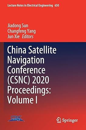 china satellite navigation conference csnc 2020 proceedings volume i 1st edition jiadong sun, changfeng yang,