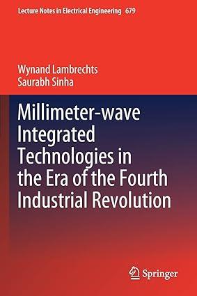 millimeter wave integrated technologies in the era of the fourth industrial revolution 1st edition wynand