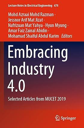 embracing industry 4.0 selected articles from mucet 2019 1st edition mohd azraai mohd razman, jessnor arif
