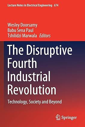 the disruptive fourth industrial revolution technology society and beyond 1st edition wesley doorsamy, babu