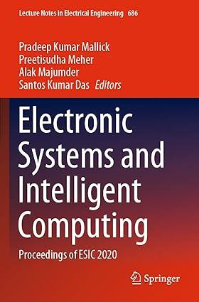 electronic systems and intelligent computing proceedings of esic 2020 1st edition pradeep kumar mallick,