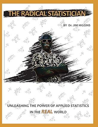 the radical statistician unleashing the power of applied statistics in the real world 1st edition dr. jim