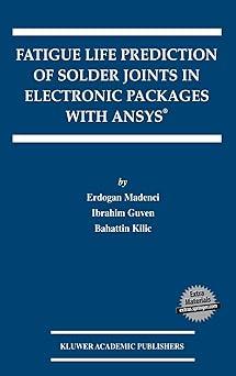 fatigue life prediction of solder joints in electronic packages with ansys 1st edition erdogan madenci,