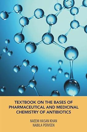 textbook on the bases of pharmaceutical and medicinal chemistry of antibiotics 1st edition naeem hasan khan,