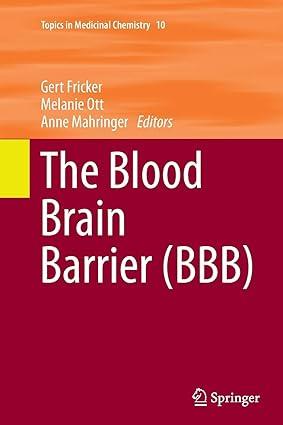 the blood brain barrier (bbb) 1st edition gert fricker, melanie ott, anne mahringer 3662511347, 978-3662511343