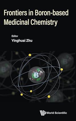 frontiers in boron-based medicinal chemistry 1st edition yinghuai zhu 9811267960, 978-9811267963