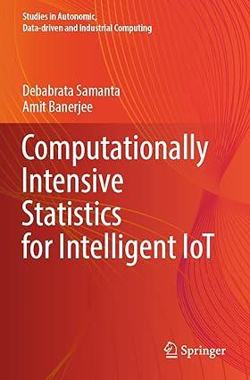 computationally intensive statistics for intelligent iot 1st edition debabrata samanta, amit banerjee
