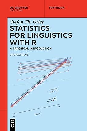 statistics for linguistics with r a practical introduction 1st edition stefan th. gries 3110718162,