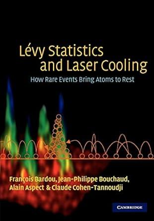 lévy statistics and laser cooling how rare events bring atoms to rest 1st edition françois bardou,