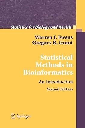 statistical methods in bioinformatics an introduction 2nd edition warren j. ewens, gregory r. grant