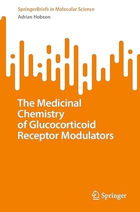 the medicinal chemistry of glucocorticoid receptor modulators 1st edition adrian hobson 3031287312,