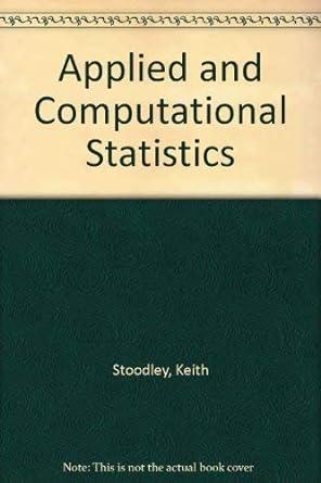 applied and computational statistics 1st edition keith stoodley 0470201142, 978-0470201145