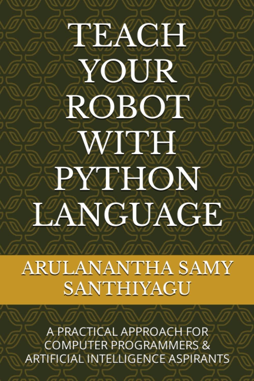 teach your robot with python language a practical approach for computer programmers and artificial