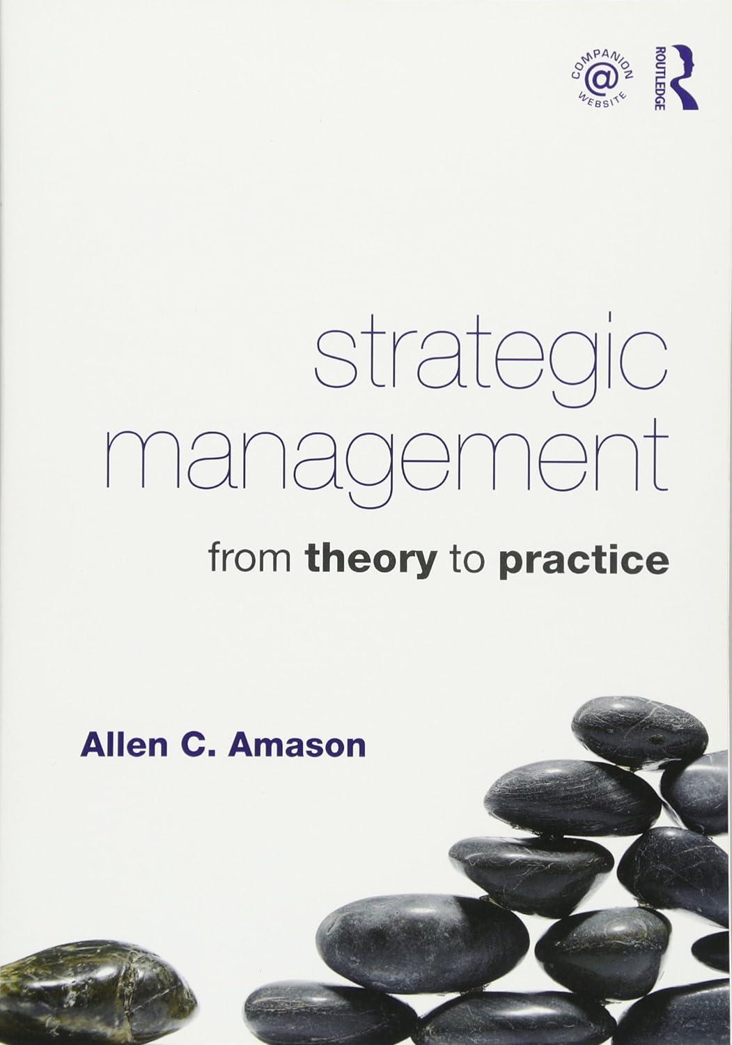 strategic management from theory to practice 1st edition allen c. amason 0415871697, 978-0415871693