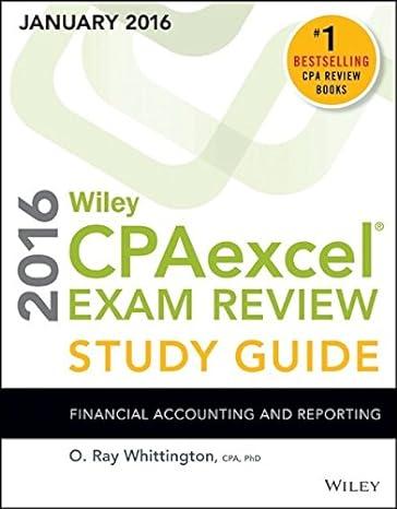 wiley cpa excel exam review study guide financial accounting and reporting 2016 2016 edition o. ray