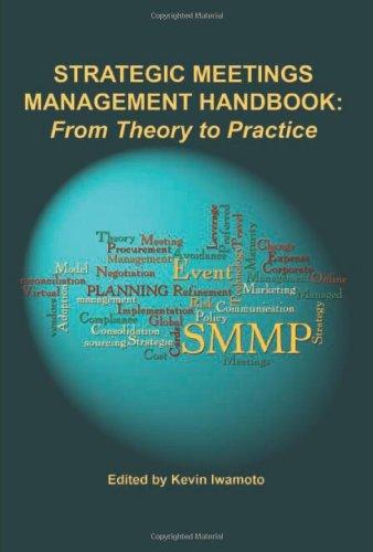 strategic meetings management handbook  from theory to practice 1st edition kevin iwamoto , debi scholar