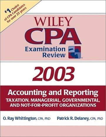 wiley cpa examination review accounting and reporting 2003 2003 edition patrick r. delaney, o. ray