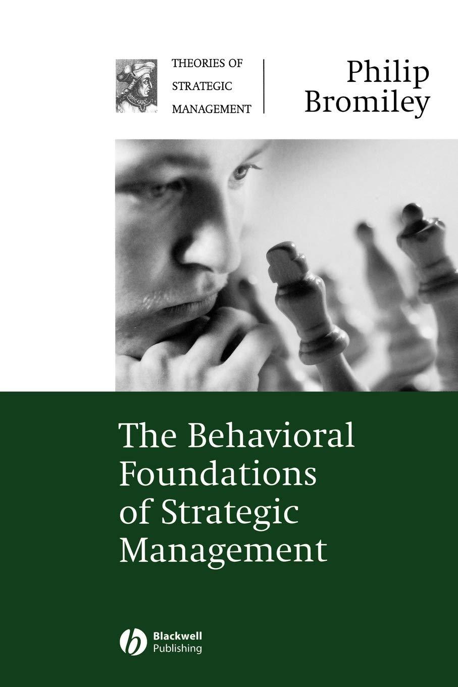 the behavioral foundations of strategic management 1st edition philip bromiley 1405124709, 978-1405124706