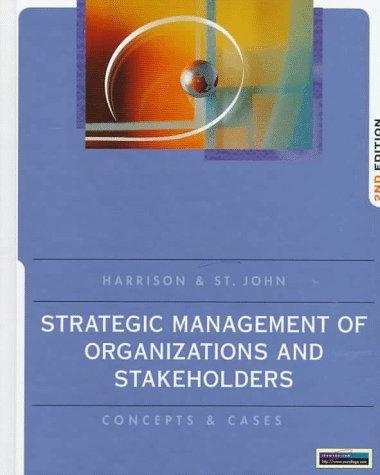 strategic management of organizations and stakeholders concepts and cases 2nd edition jeffrey s. harrison ,
