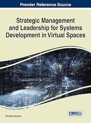 strategic management and leadership for systems development in virtual spaces 1st edition christian graham