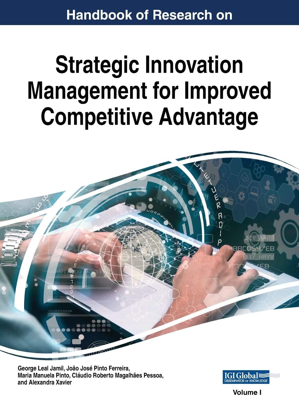 handbook of research on strategic innovation management for improved competitive advantage vol 1 1st edition