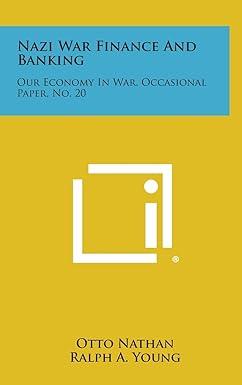 nazi war finance and banking our economy in war occasional paper no 20 1st edition otto nathan , ralph a