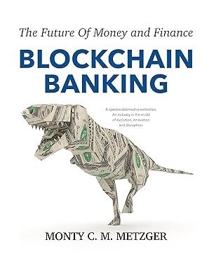 the future of money and finance blockchain banking 1st edition monty c m metzger 3734709377, 978-3734709371