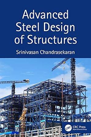advanced steel design of structures 1st edition srinivasan chandrasekaran 0367232901, 1000706540,