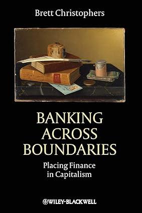 banking across boundaries placing finance in capitalism 1st edition brett christophers 1444338285,