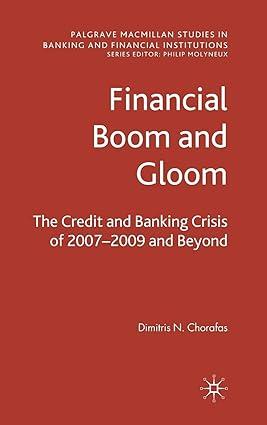 financial boom and gloom the credit and banking crisis of 2007–2009 and beyond 1st edition d. chorafas