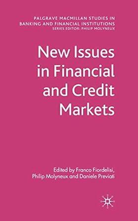 new issues in financial and credit markets 1st edition franco fiordelisi , philip molyneux, daniele previati