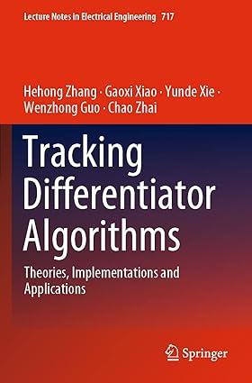 tracking differentiator algorithms theories implementations and applications 1st edition hehong zhang, gaoxi