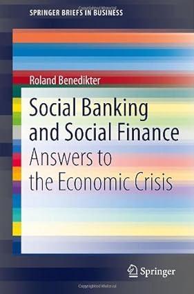 social banking and social finance answers to the economic crisis 1st edition roland benedikter 1441977732,