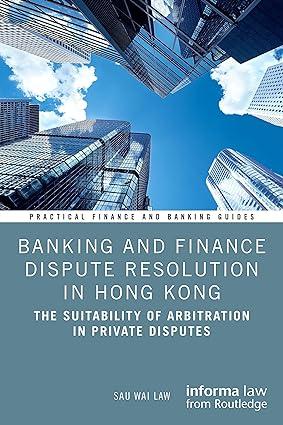 banking and finance dispute resolution in hong kong the suitability of arbitration in private disputes 1st