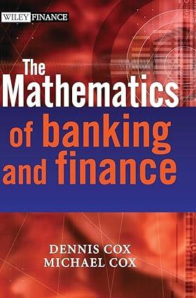 the mathematics of banking and finance 1st edition dennis cox , michael cox 047001489x, 978-0470014899