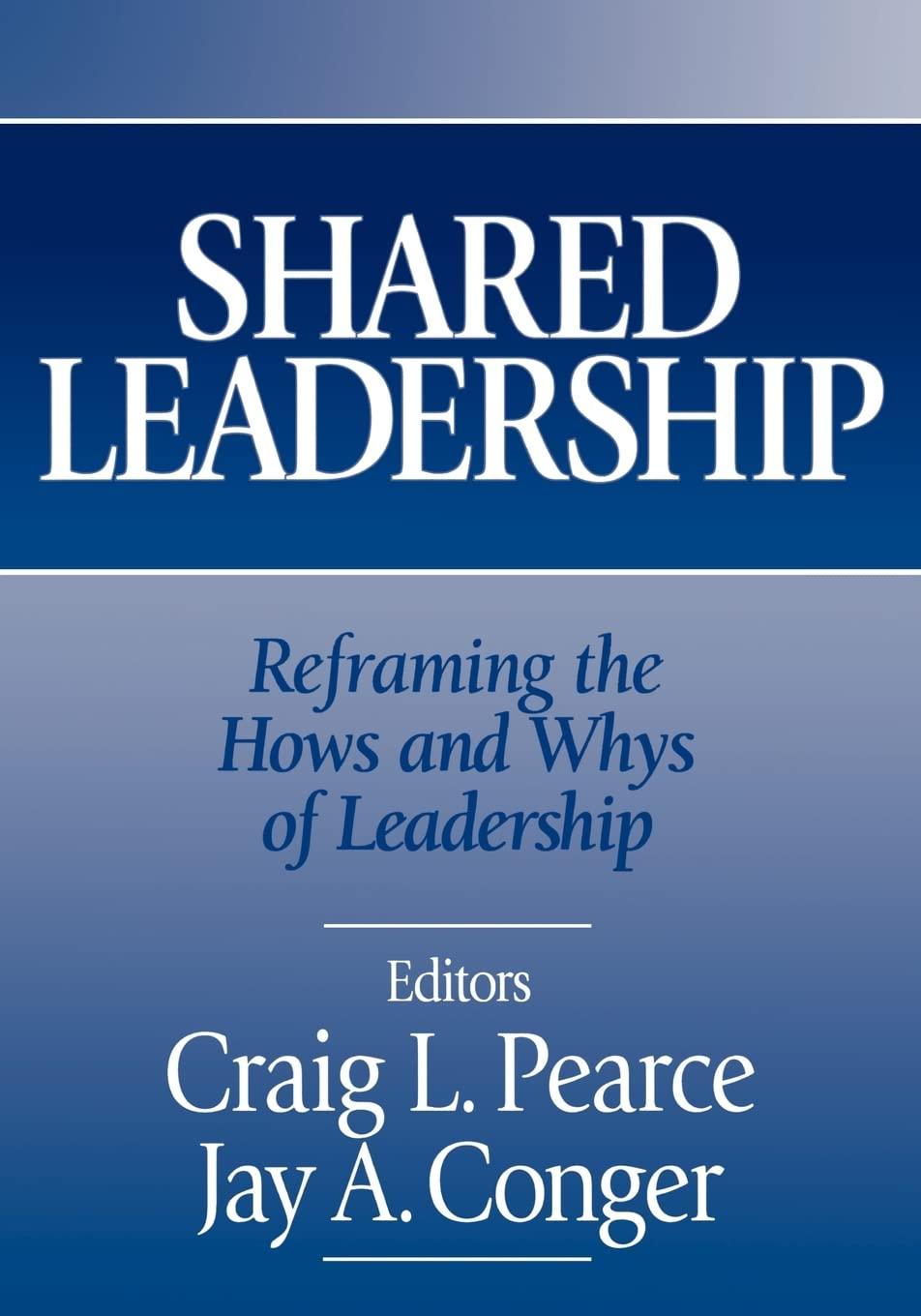 shared leadership reframing the hows and whys of leadership 1st edition craig l pearce, jay a. conger