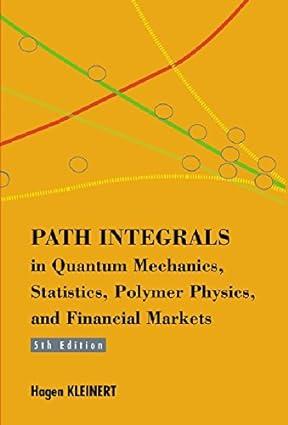 path integrals in quantum mechanics statistics polymer physics and financial markets 5th edition hagen