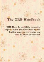 the gre handbook the how to on gre complete experts hints and tips guide by the leading experts everything