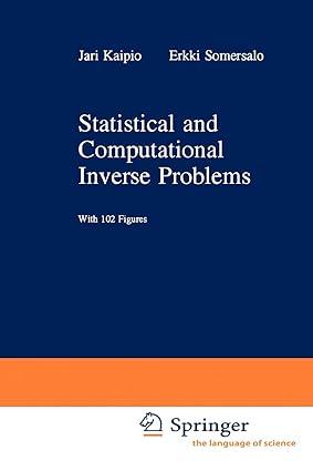 statistical and computational inverse problems 1st edition jari kaipio, e. somersalo 1441919643,