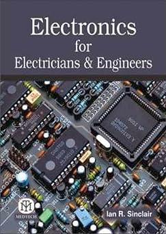 electronics for electricians and engineers 1st edition ian r. sinclair 938599834x, 978-9385998348