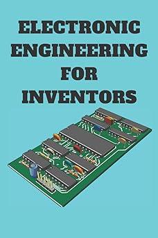 electronic engineering for inventors 1st edition electronic engineering b0915bft7p, 979-8726761282