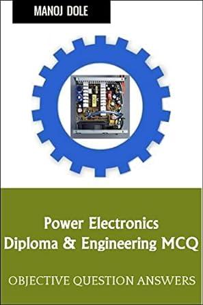 power electronics diploma engineering mcq objective question answer 1st edition manoj dole b0bp2j14h6,