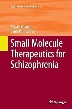 small molecule therapeutics for schizophrenia topics in medicinal chemistry 1st edition sylvain celanire,