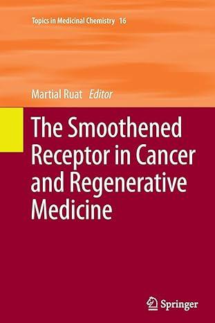 the smoothened receptor in cancer and regenerative medicine topics in medicinal chemistry 1st edition martial
