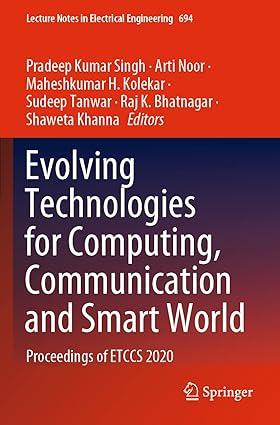 evolving technologies for computing communication and smart world proceedings of etccs 2020 1st edition
