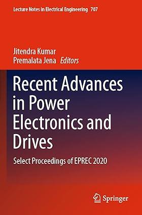 recent advances in power electronics and drives select proceedings of eprec 2020 1st edition jitendra kumar,