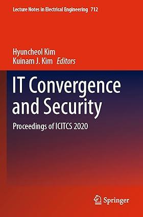 it convergence and security proceedings of icitcs 2020 1st edition hyuncheol kim, kuinam j. kim 9811593566,