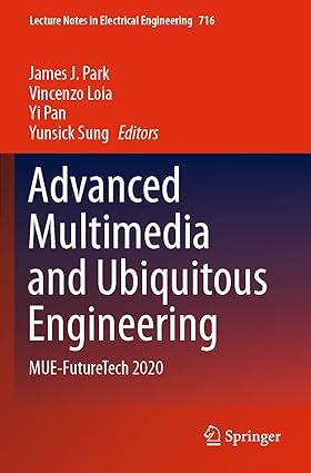 advanced multimedia and ubiquitous engineering mue futuretech 2020 1st edition james j. park, vincenzo loia,