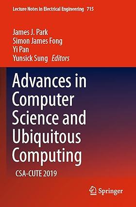 advances in computer science and ubiquitous computing csa cute 2019 1st edition james j. park, simon james